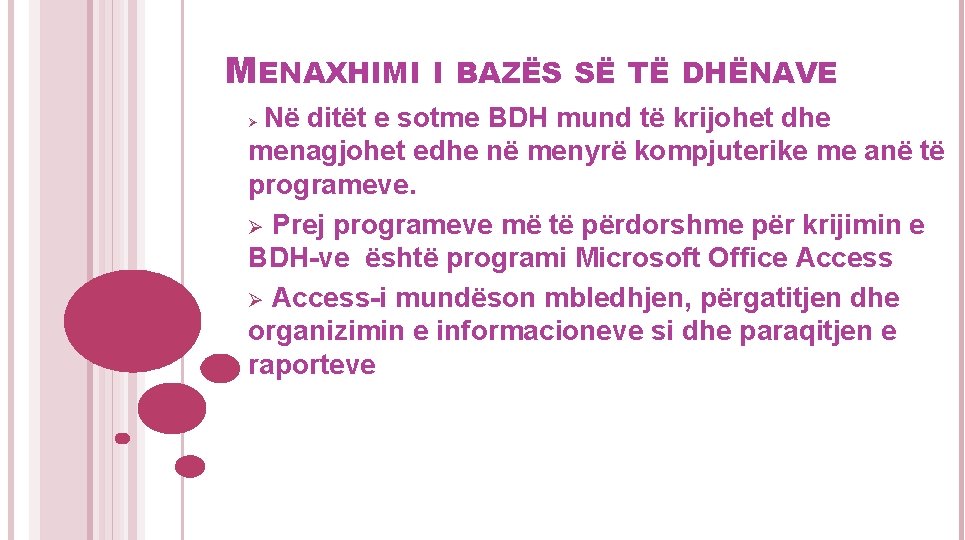 MENAXHIMI I BAZËS SË TË DHËNAVE Në ditët e sotme BDH mund të krijohet