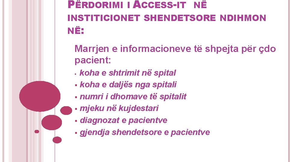 PËRDORIMI I ACCESS-IT NË INSTITICIONET SHENDETSORE NDIHMON NË: Marrjen e informacioneve të shpejta për