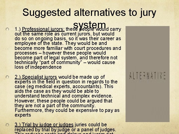 Suggested alternatives to jury system 1. ) Professional jurors: these people would carry out