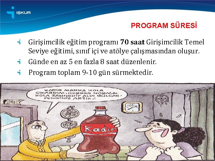 PROGRAM SÜRESİ Girişimcilik eğitim programı 70 saat Girişimcilik Temel Seviye eğitimi, sınıf içi ve