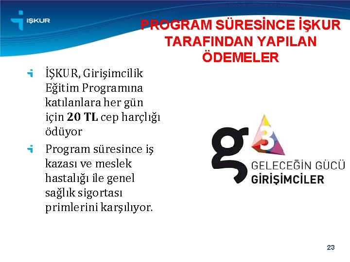 PROGRAM SÜRESİNCE İŞKUR TARAFINDAN YAPILAN ÖDEMELER İŞKUR, Girişimcilik Eğitim Programına katılanlara her gün için