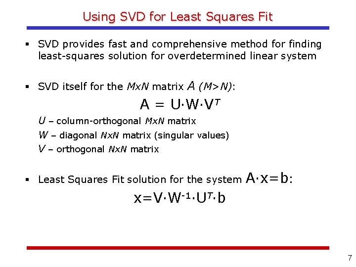 Using SVD for Least Squares Fit SVD provides fast and comprehensive method for finding