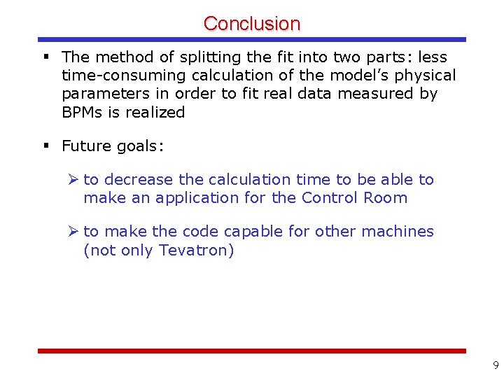 Conclusion The method of splitting the fit into two parts: less time-consuming calculation of