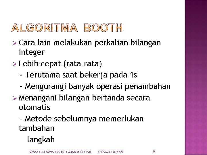 Ø Cara lain melakukan perkalian bilangan integer Ø Lebih cepat (rata-rata) – Terutama saat