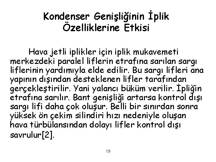 Kondenser Genişliğinin İplik Özelliklerine Etkisi Hava jetli iplikler için iplik mukavemeti merkezdeki paralel liflerin