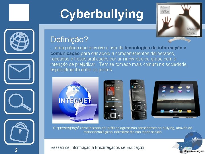 Cyberbullying Definição? …uma prática que envolve o uso de tecnologias de informação e comunicação