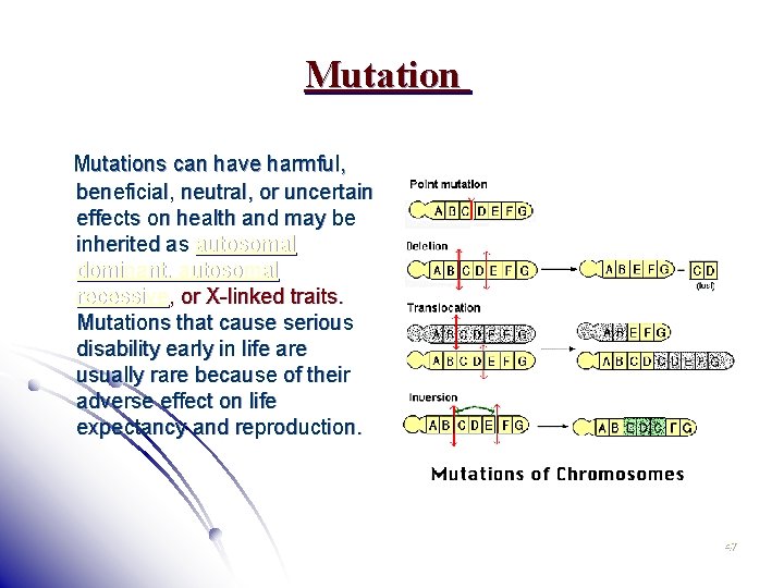 Mutations can have harmful, beneficial, neutral, or uncertain effects on health and may be