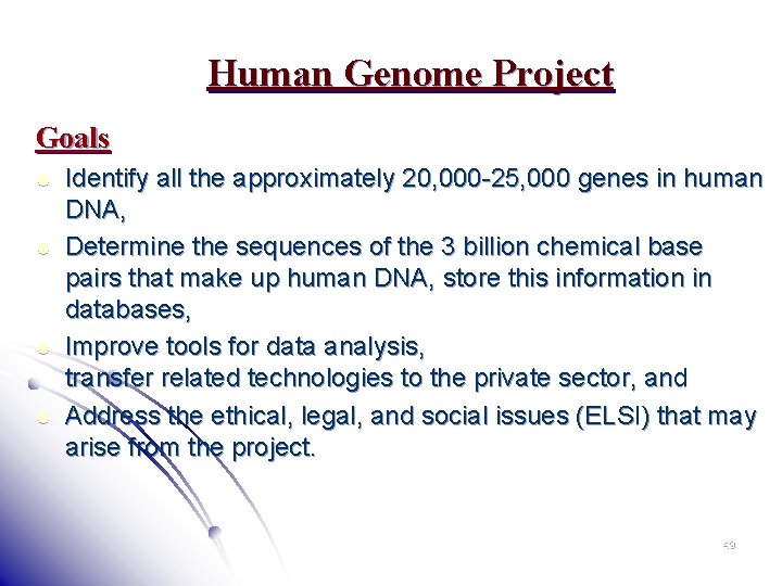 Human Genome Project Goals l l Identify all the approximately 20, 000 -25, 000