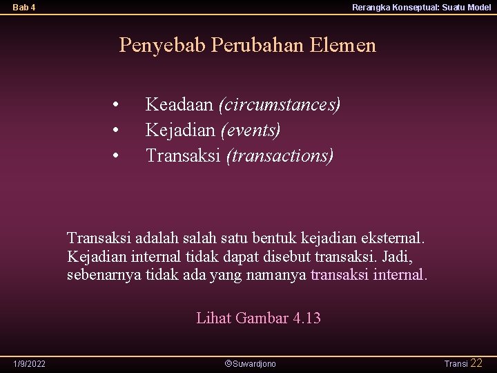 Bab 4 Rerangka Konseptual: Suatu Model Penyebab Perubahan Elemen • • • Keadaan (circumstances)