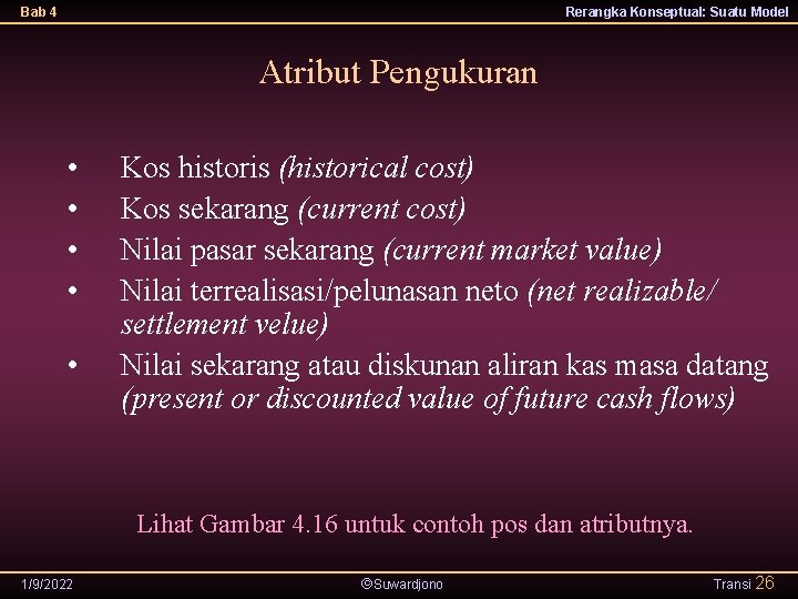 Bab 4 Rerangka Konseptual: Suatu Model Atribut Pengukuran • • • Kos historis (historical