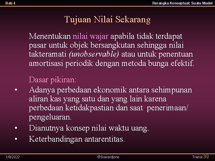 Bab 4 Rerangka Konseptual: Suatu Model Tujuan Nilai Sekarang Menentukan nilai wajar apabila tidak