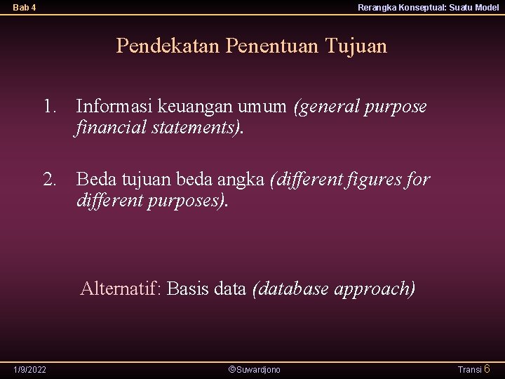 Bab 4 Rerangka Konseptual: Suatu Model Pendekatan Penentuan Tujuan 1. Informasi keuangan umum (general