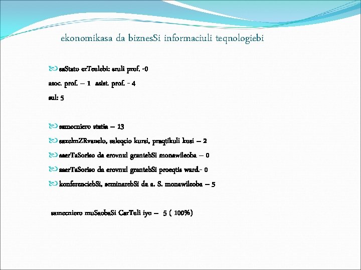 ekonomikasa da biznes. Si informaciuli teqnologiebi sa. Stato er. Teulebi: sruli prof. -0 asoc.