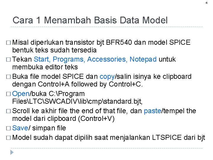 4 Cara 1 Menambah Basis Data Model � Misal diperlukan transistor bjt BFR 540