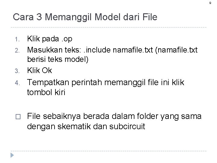 9 Cara 3 Memanggil Model dari File 1. 2. 3. Klik pada. op Masukkan