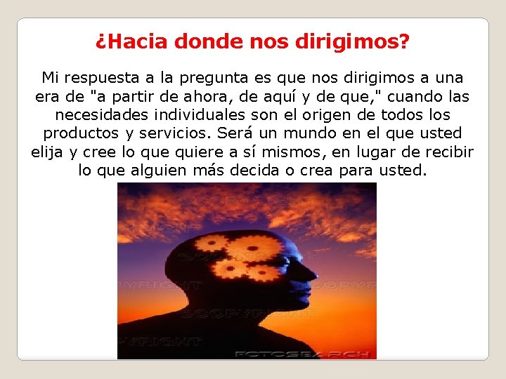 ¿Hacia donde nos dirigimos? Mi respuesta a la pregunta es que nos dirigimos a