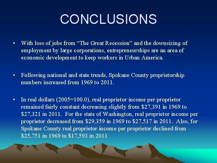 CONCLUSIONS • With loss of jobs from “The Great Recession” and the downsizing of