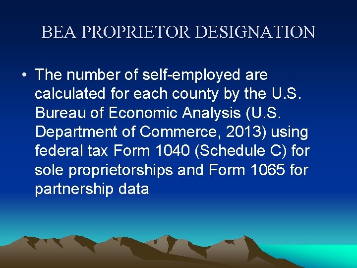 BEA PROPRIETOR DESIGNATION • The number of self-employed are calculated for each county by