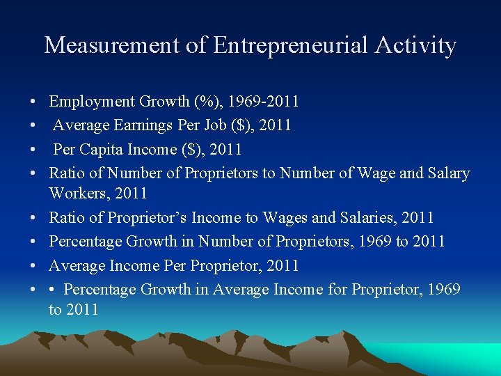 Measurement of Entrepreneurial Activity • • Employment Growth (%), 1969 -2011 Average Earnings Per