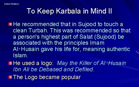 Zainul Abideen To Keep Karbala in Mind II He recommended that in Sujood to