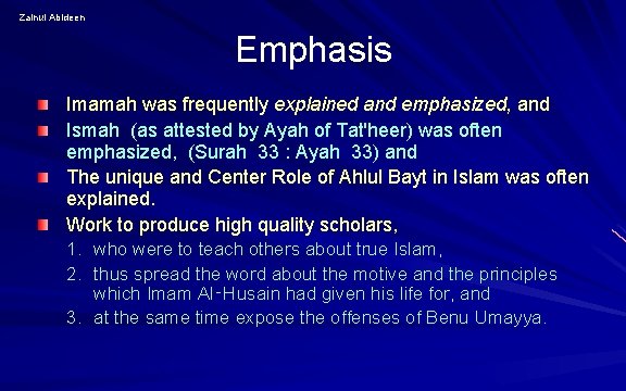 Zainul Abideen Emphasis Imamah was frequently explained and emphasized, and Ismah (as attested by