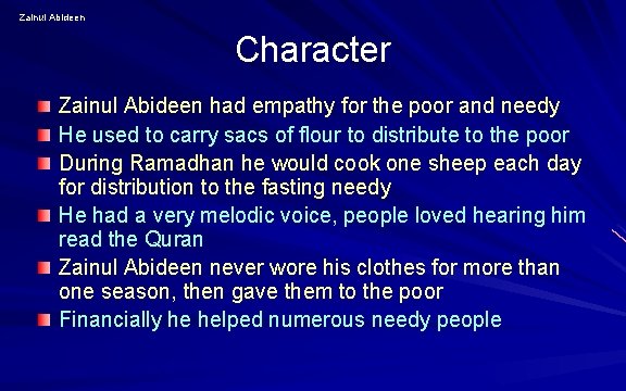 Zainul Abideen Character Zainul Abideen had empathy for the poor and needy He used