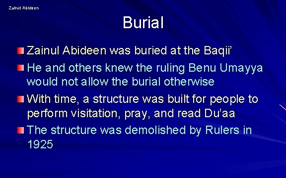 Zainul Abideen Burial Zainul Abideen was buried at the Baqii’ He and others knew
