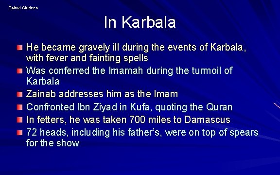 Zainul Abideen In Karbala He became gravely ill during the events of Karbala, with