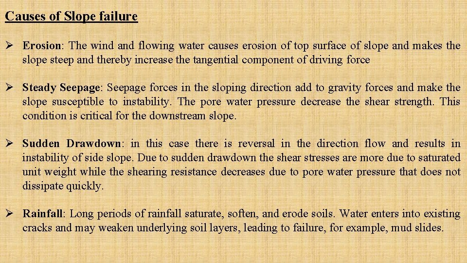 Causes of Slope failure Ø Erosion: The wind and flowing water causes erosion of