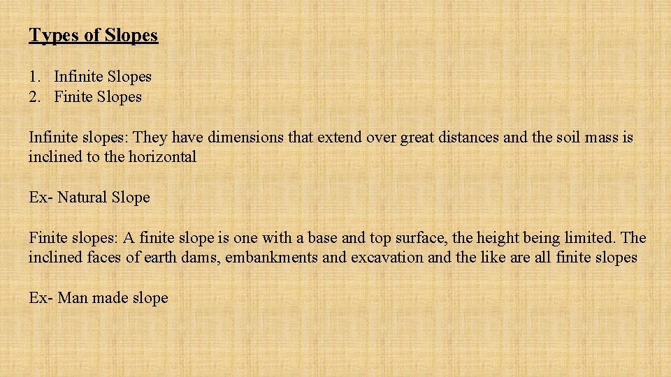 Types of Slopes 1. Infinite Slopes 2. Finite Slopes Infinite slopes: They have dimensions