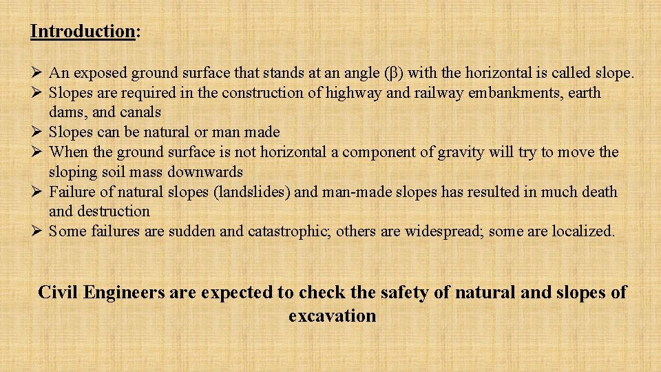 Introduction: Ø An exposed ground surface that stands at an angle (β) with the