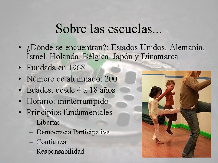 Sobre las escuelas. . . • ¿Dónde se encuentran? : Estados Unidos, Alemania, Israel,