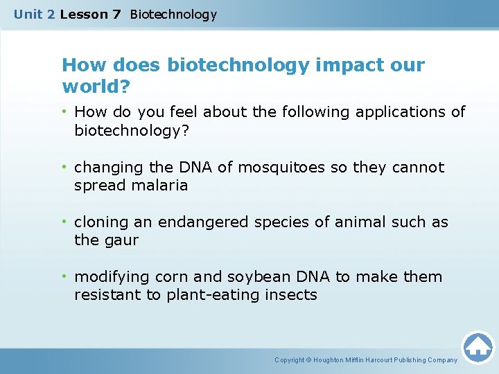 Unit 2 Lesson 7 Biotechnology How does biotechnology impact our world? • How do