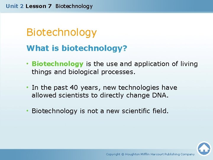 Unit 2 Lesson 7 Biotechnology What is biotechnology? • Biotechnology is the use and