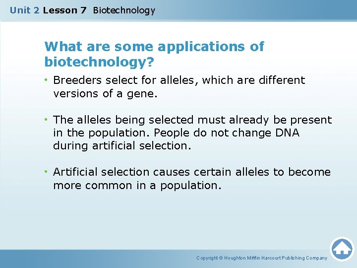 Unit 2 Lesson 7 Biotechnology What are some applications of biotechnology? • Breeders select