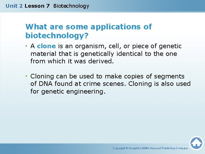 Unit 2 Lesson 7 Biotechnology What are some applications of biotechnology? • A clone