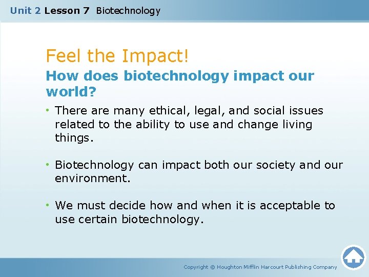 Unit 2 Lesson 7 Biotechnology Feel the Impact! How does biotechnology impact our world?