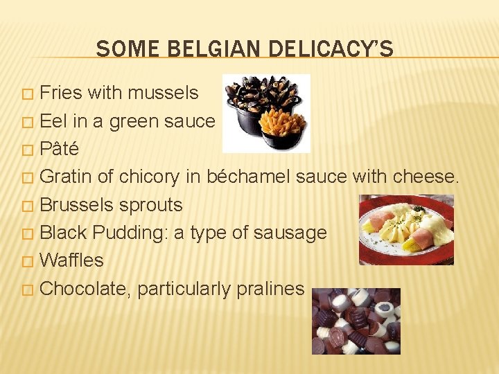 SOME BELGIAN DELICACY’S Fries with mussels � Eel in a green sauce � Pâté