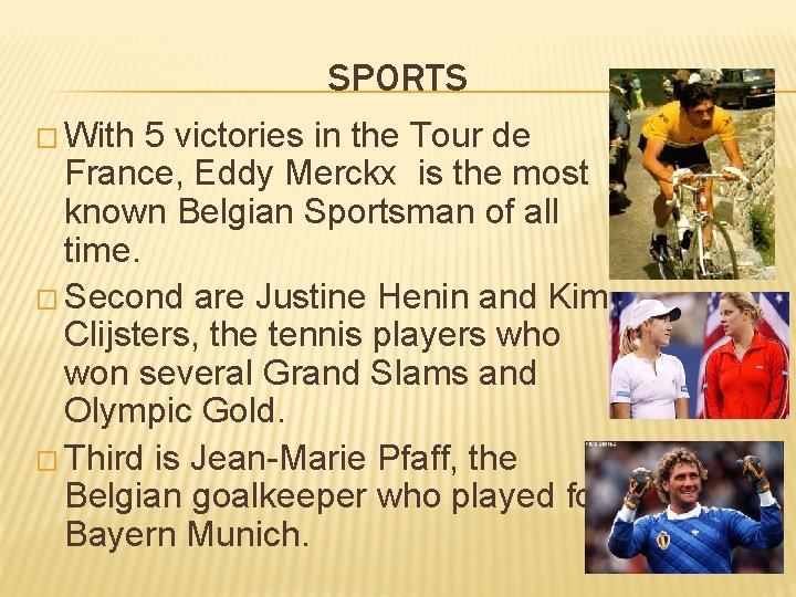 SPORTS � With 5 victories in the Tour de France, Eddy Merckx is the