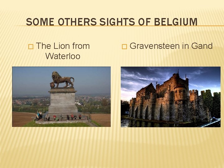 SOME OTHERS SIGHTS OF BELGIUM � The Lion from Waterloo � Gravensteen in Gand