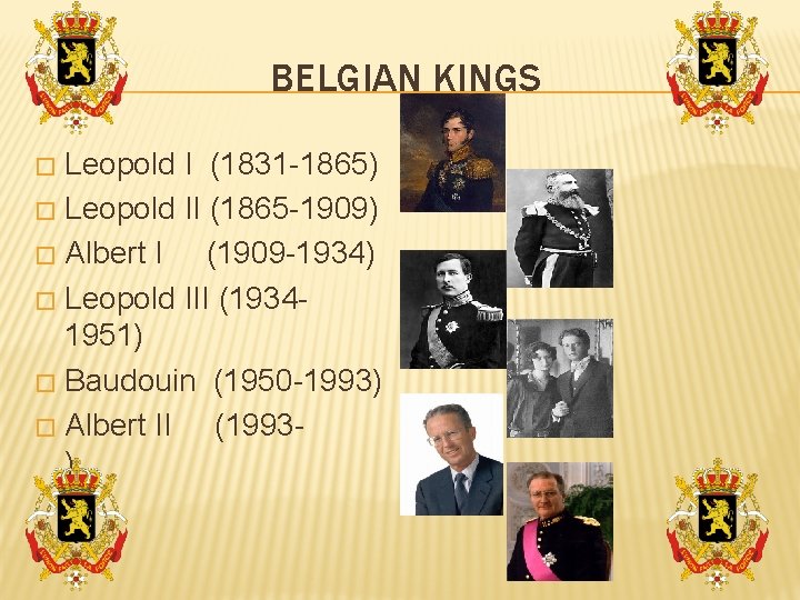 BELGIAN KINGS Leopold I (1831 -1865) � Leopold II (1865 -1909) � Albert I