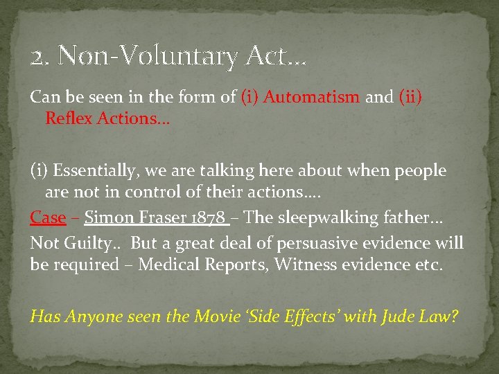 2. Non-Voluntary Act. . . Can be seen in the form of (i) Automatism