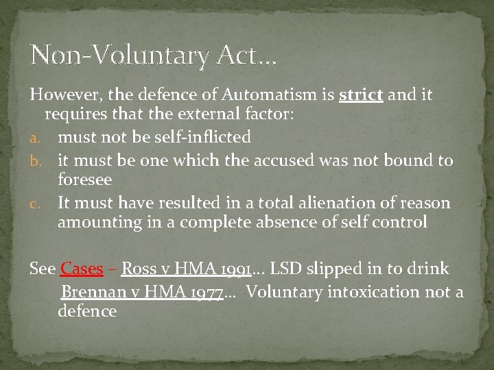 Non-Voluntary Act. . . However, the defence of Automatism is strict and it requires