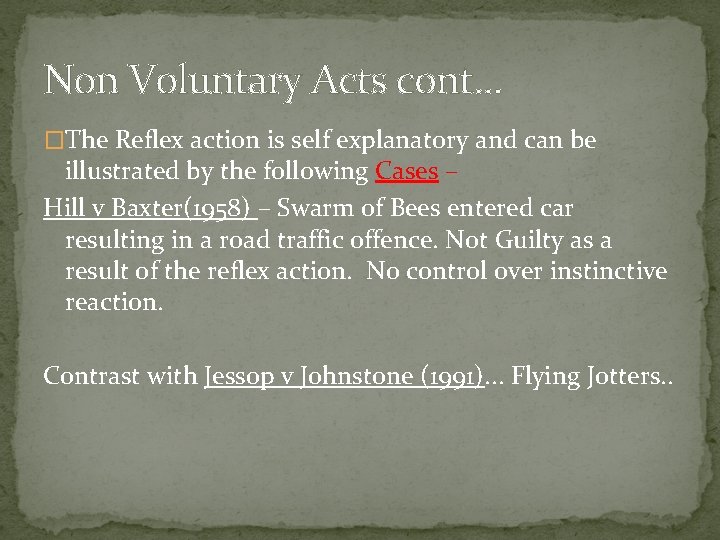 Non Voluntary Acts cont. . . �The Reflex action is self explanatory and can