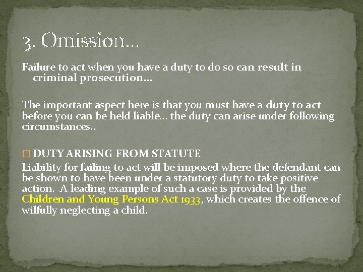 3. Omission. . . Failure to act when you have a duty to do