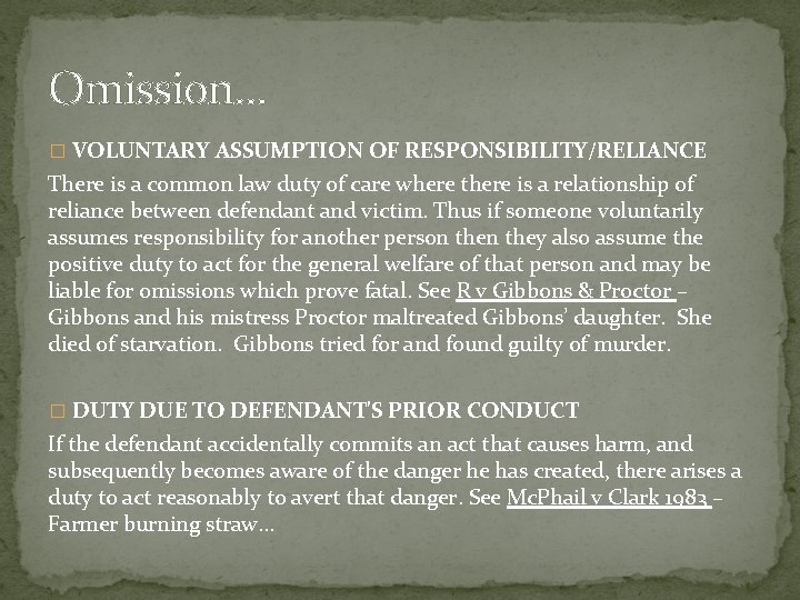 Omission… � VOLUNTARY ASSUMPTION OF RESPONSIBILITY/RELIANCE There is a common law duty of care