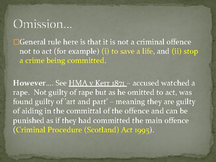 Omission… �General rule here is that it is not a criminal offence not to