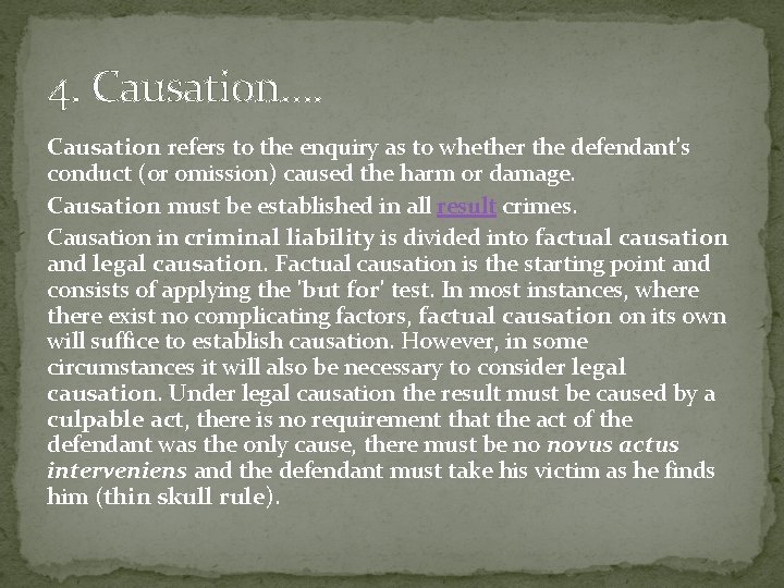 4. Causation…. Causation refers to the enquiry as to whether the defendant's conduct (or