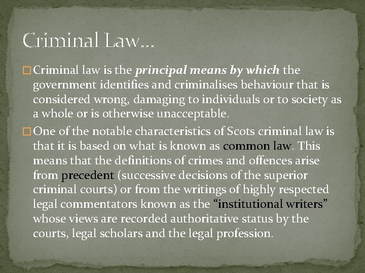 Criminal Law. . . � Criminal law is the principal means by which the