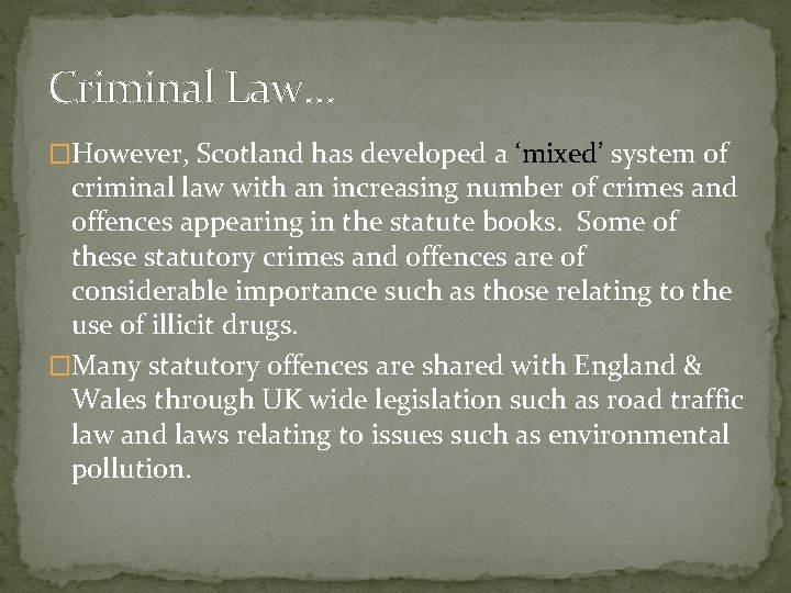 Criminal Law. . . �However, Scotland has developed a ‘mixed’ system of criminal law
